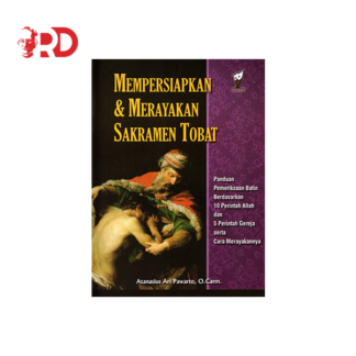 MEMPERSIAPKAN DAN MERAYAKAN SAKRAMEN TOBAT