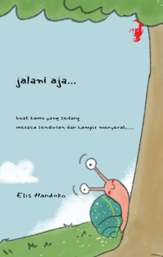 JALANI AJA BUAT KAMU YANG SEDANG MERASA SENDIRIAN DAN HAMPIR MENYERAH