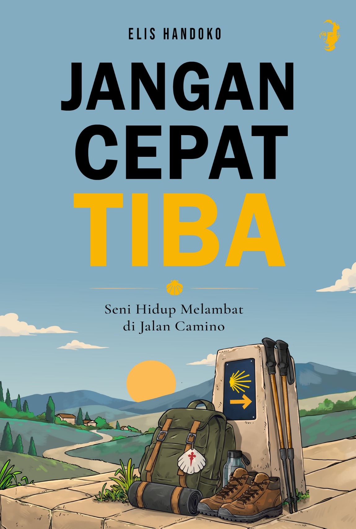 JANGAN CEPAT TIBA: Seni Hidup Melambat di Jalan Camino